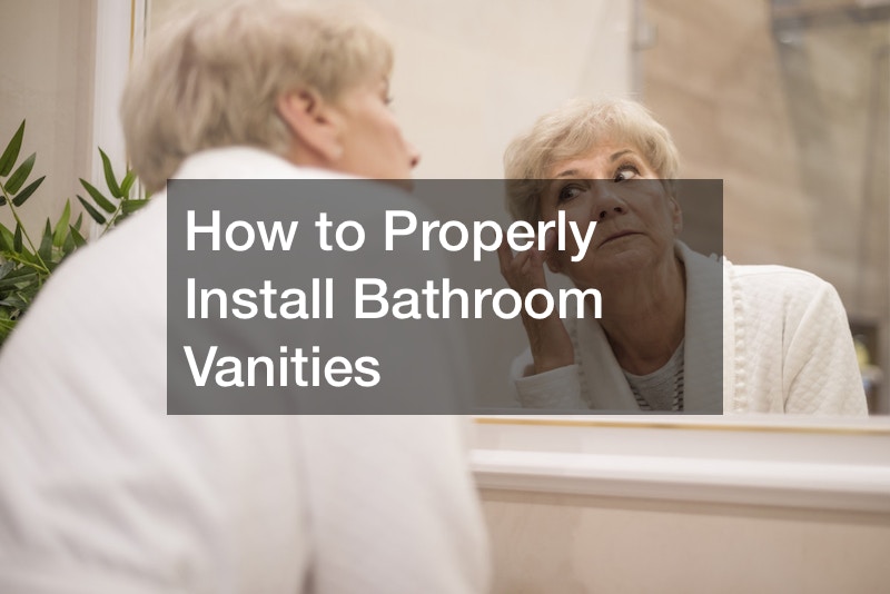 How to Properly Install Bathroom Vanities