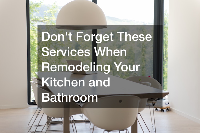 Dont Forget These Services When Remodeling Your Kitchen and Bathroom