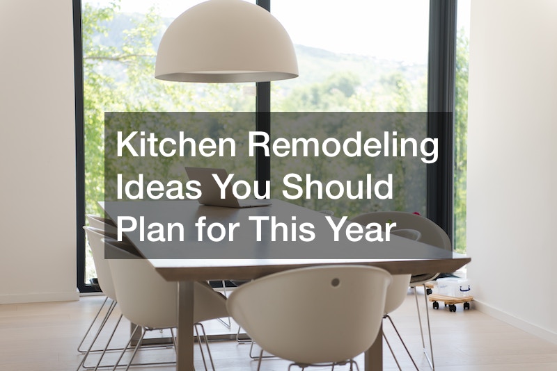 Kitchen Remodeling Ideas You Should Plan for This Year