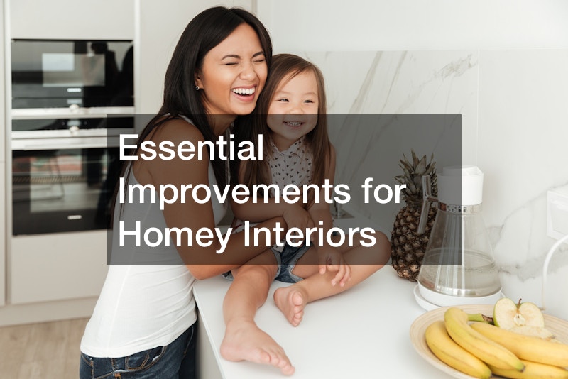 Essential Improvements for Homey Interiors