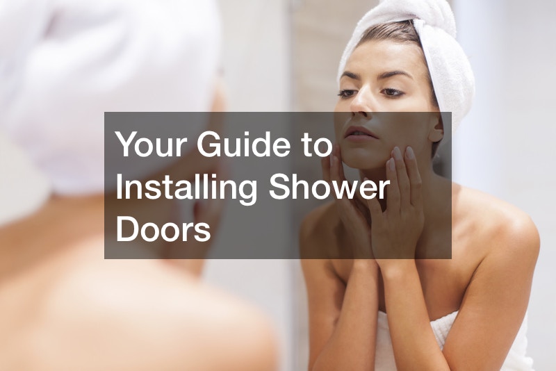 Your Guide to Installing Shower Doors