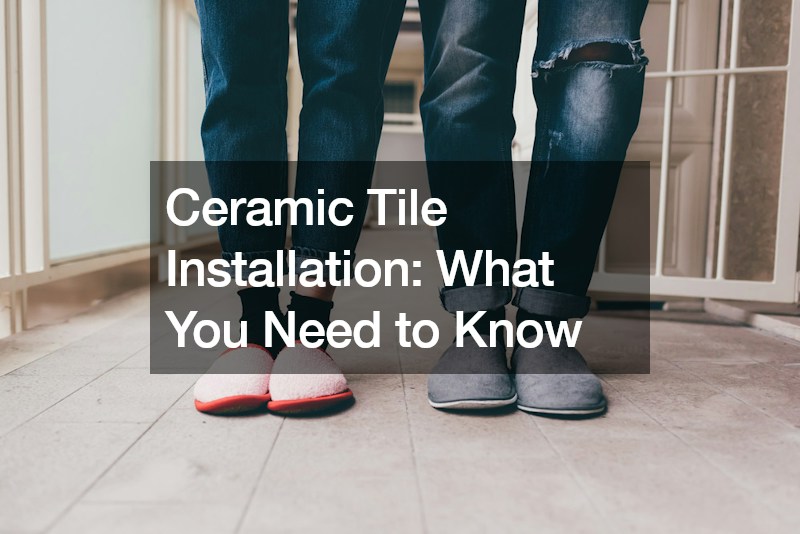 Ceramic Tile Installation What You Need to Know