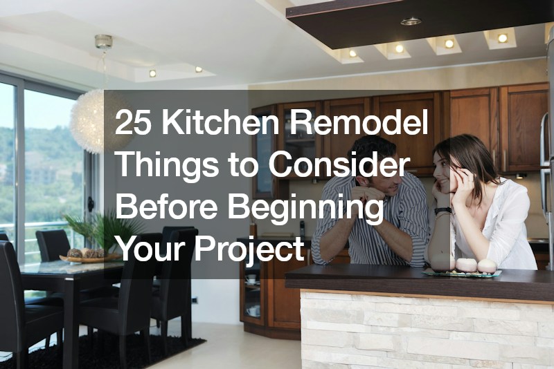 25 Kitchen Remodel Things to Consider Before Beginning Your Project