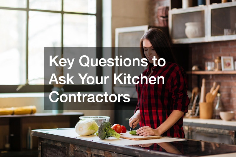 Key Questions to Ask Your Kitchen Contractors