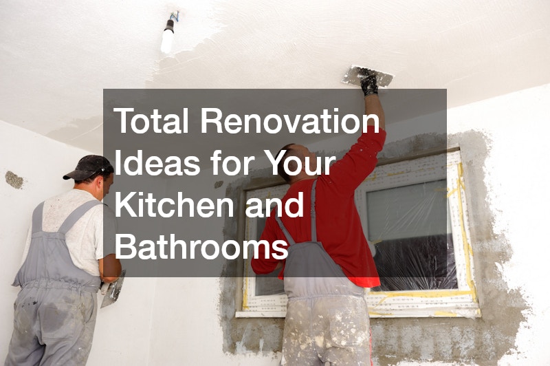 Total Renovation Ideas for Your Kitchen and Bathrooms