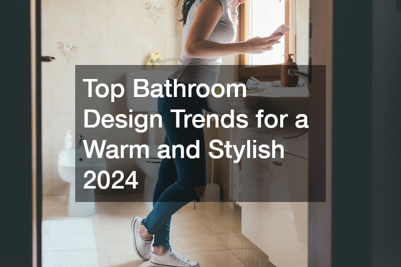 Top Bathroom Design Trends for a Warm and Stylish 2024