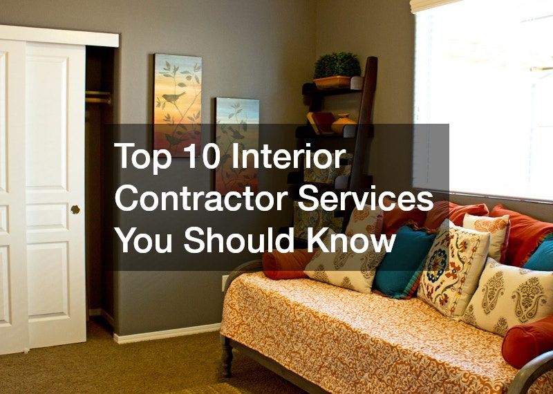 Top 10 Interior Contractor Services You Should Know