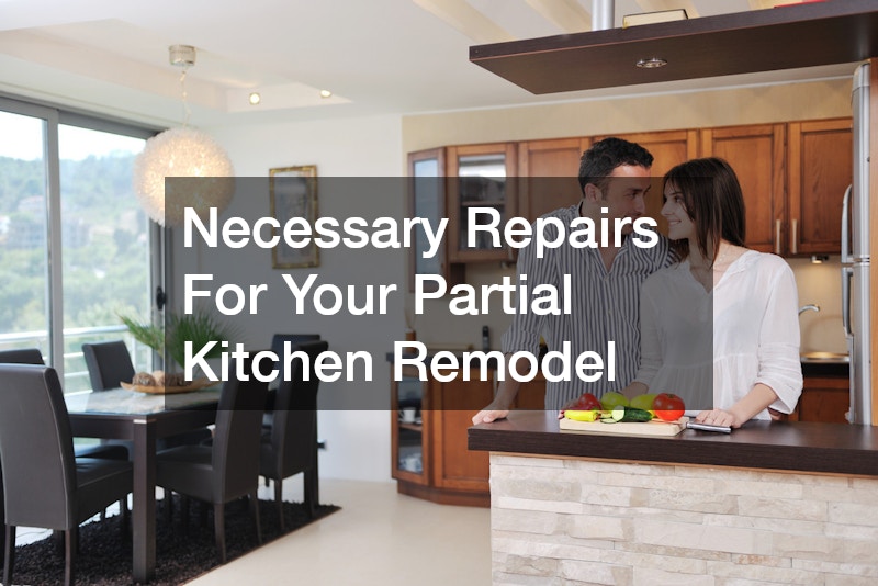 Necessary Repairs For Your Partial Kitchen Remodel