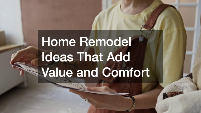 Home Remodel Ideas That Add Value and Comfort