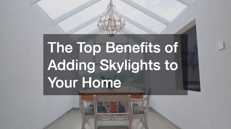 The Top Benefits of Adding Skylights to Your Home