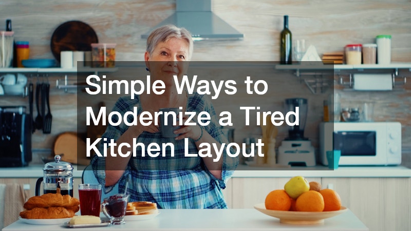 Simple Ways to Modernize a Tired Kitchen Layout