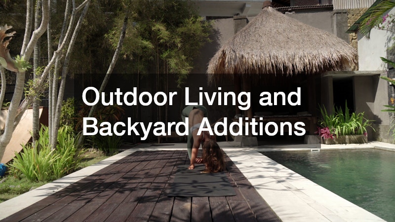 Outdoor Living and Backyard Additions